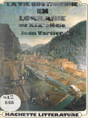 cover image of La vie quotidienne en Lorraine au XIXe siècle